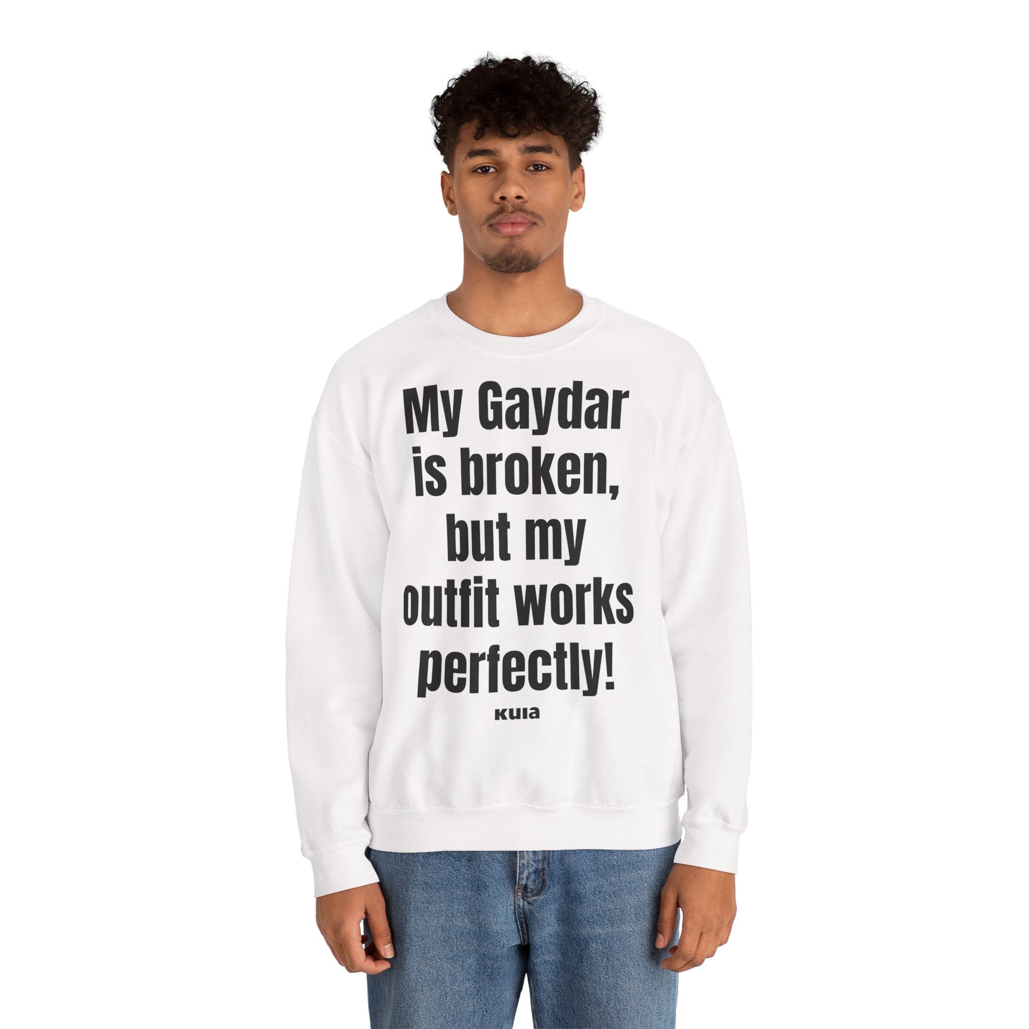 KUIA "My Gaydar is broken, but my outfit works perfectly" Crewneck Sweatshirt