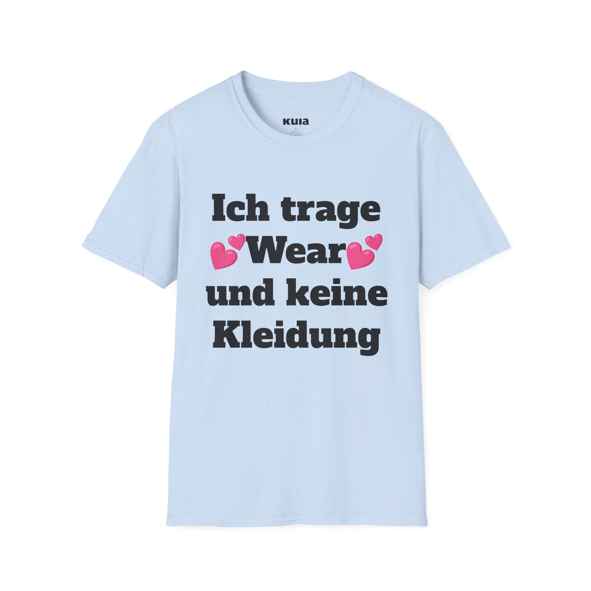 KUIA "Ich trage Wear und keine Kleidung" T-shirt