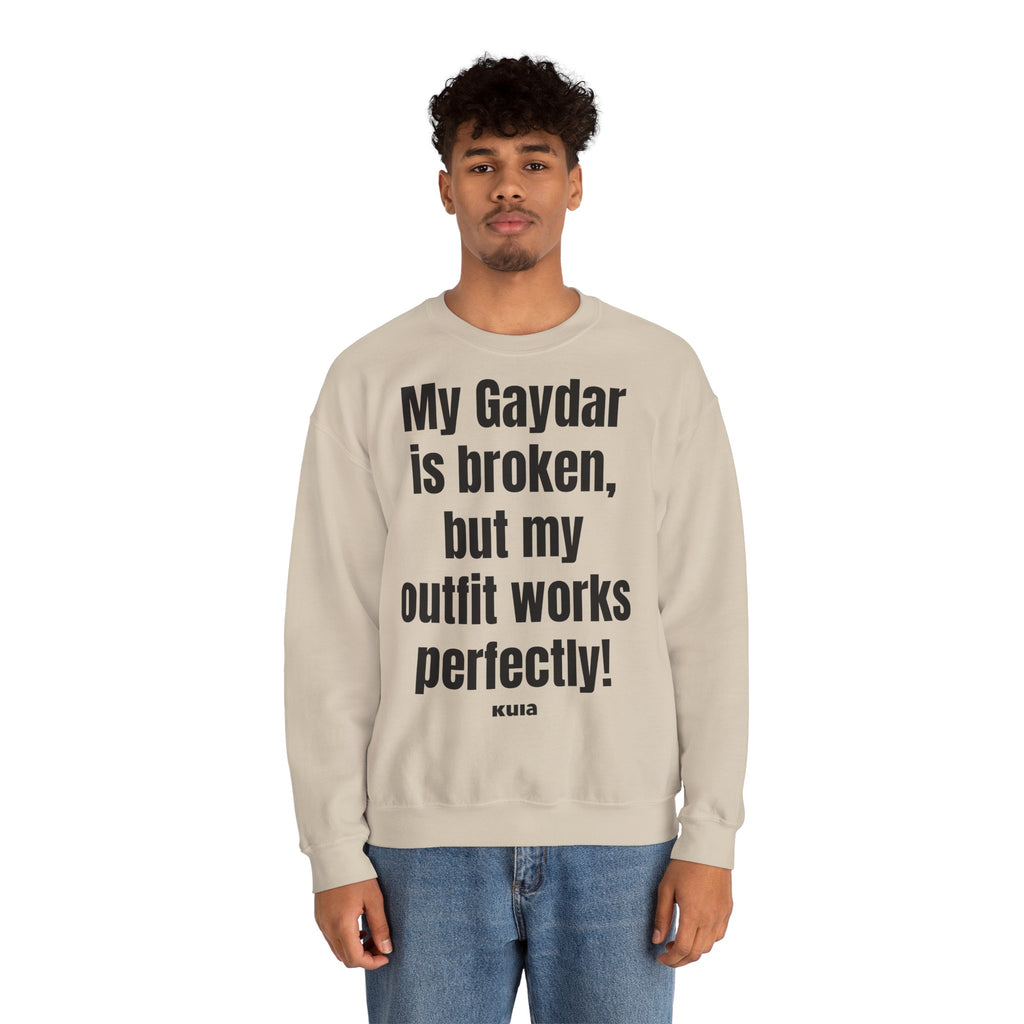 KUIA "My Gaydar is broken, but my outfit works perfectly" Crewneck Sweatshirt