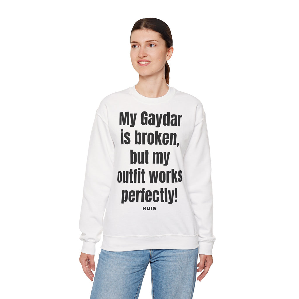 KUIA "My Gaydar is broken, but my outfit works perfectly" Crewneck Sweatshirt