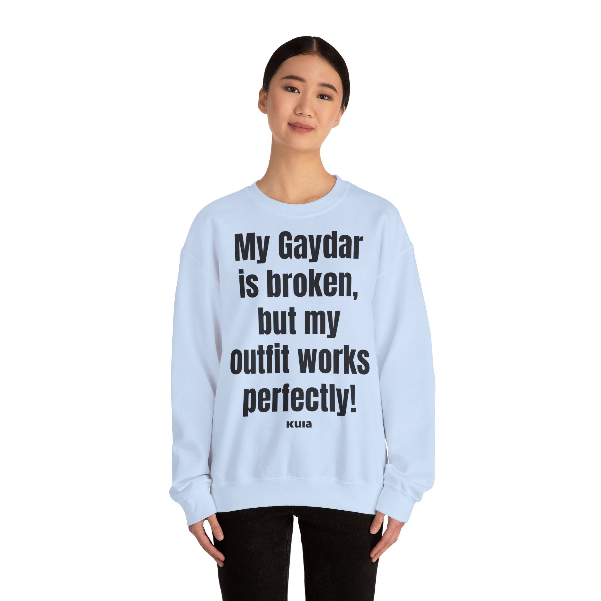 KUIA "My Gaydar is broken, but my outfit works perfectly" Crewneck Sweatshirt