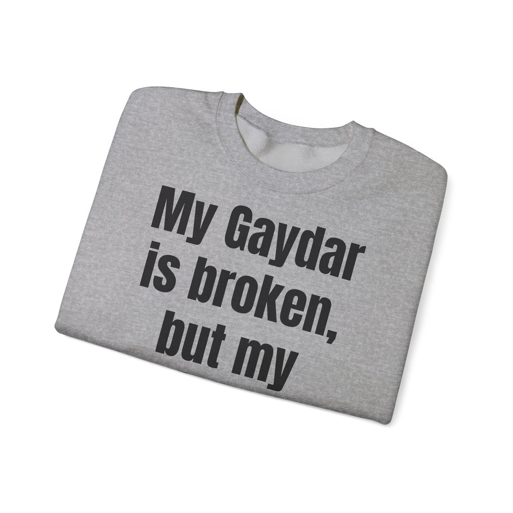 KUIA "My Gaydar is broken, but my outfit works perfectly" Crewneck Sweatshirt