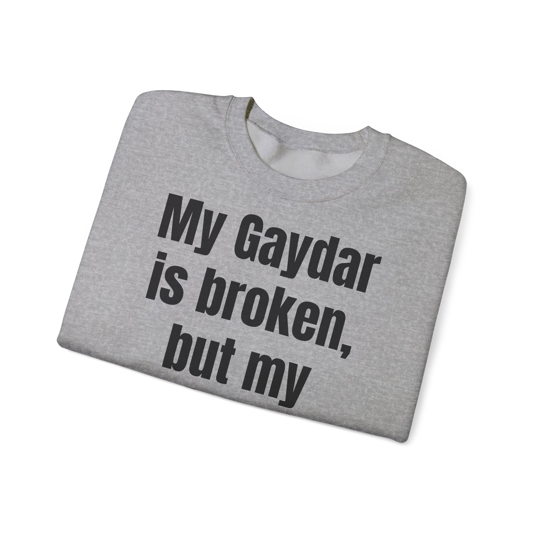 KUIA "My Gaydar is broken, but my outfit works perfectly" Crewneck Sweatshirt