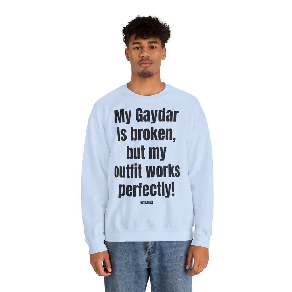 KUIA "My Gaydar is broken, but my outfit works perfectly" Crewneck Sweatshirt