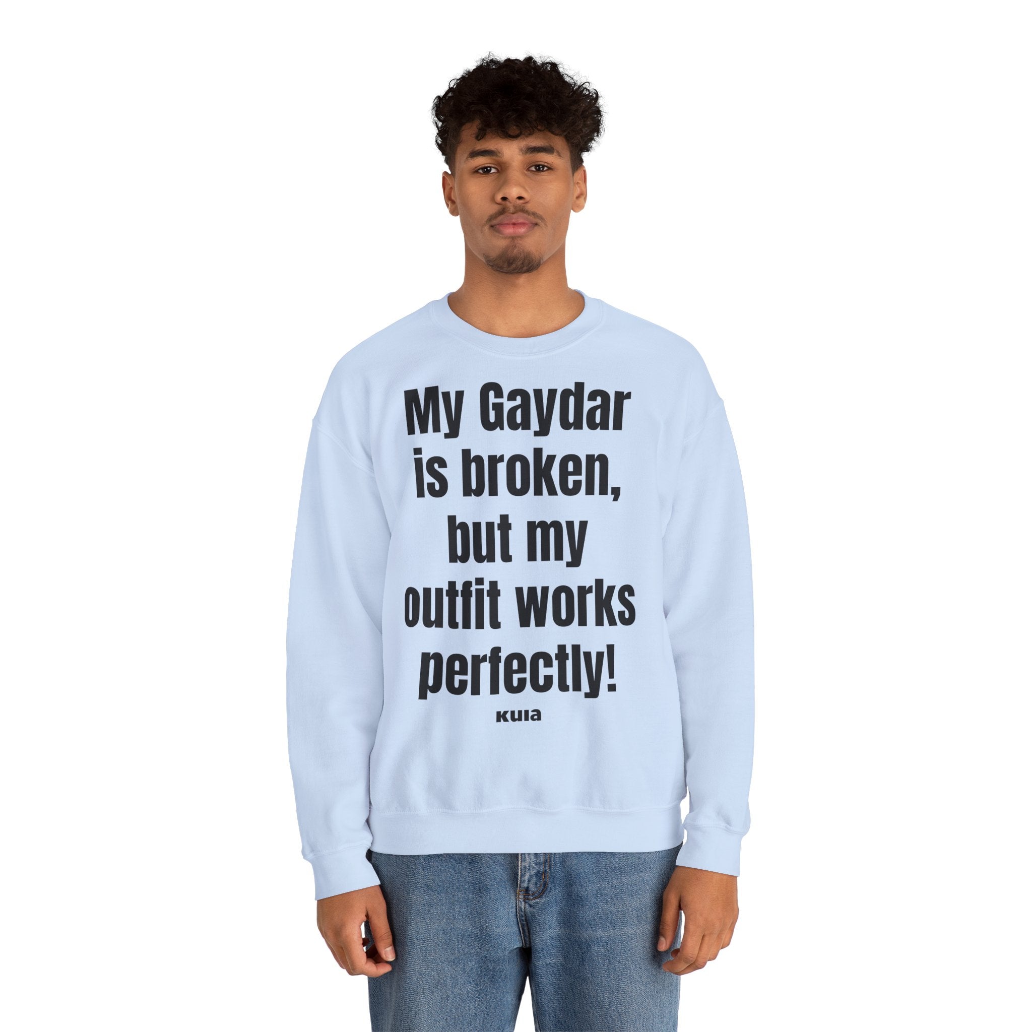 KUIA "My Gaydar is broken, but my outfit works perfectly" Crewneck Sweatshirt