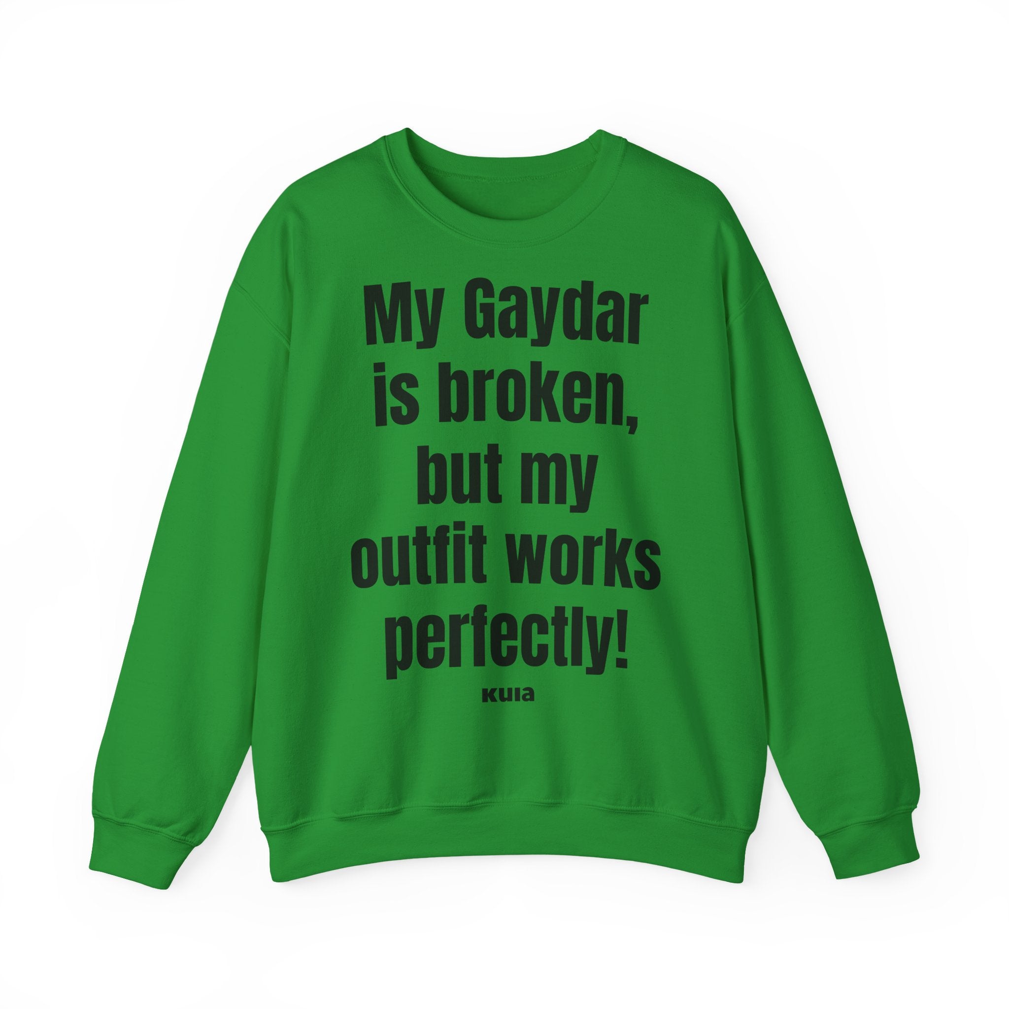 KUIA "My Gaydar is broken, but my outfit works perfectly" Crewneck Sweatshirt