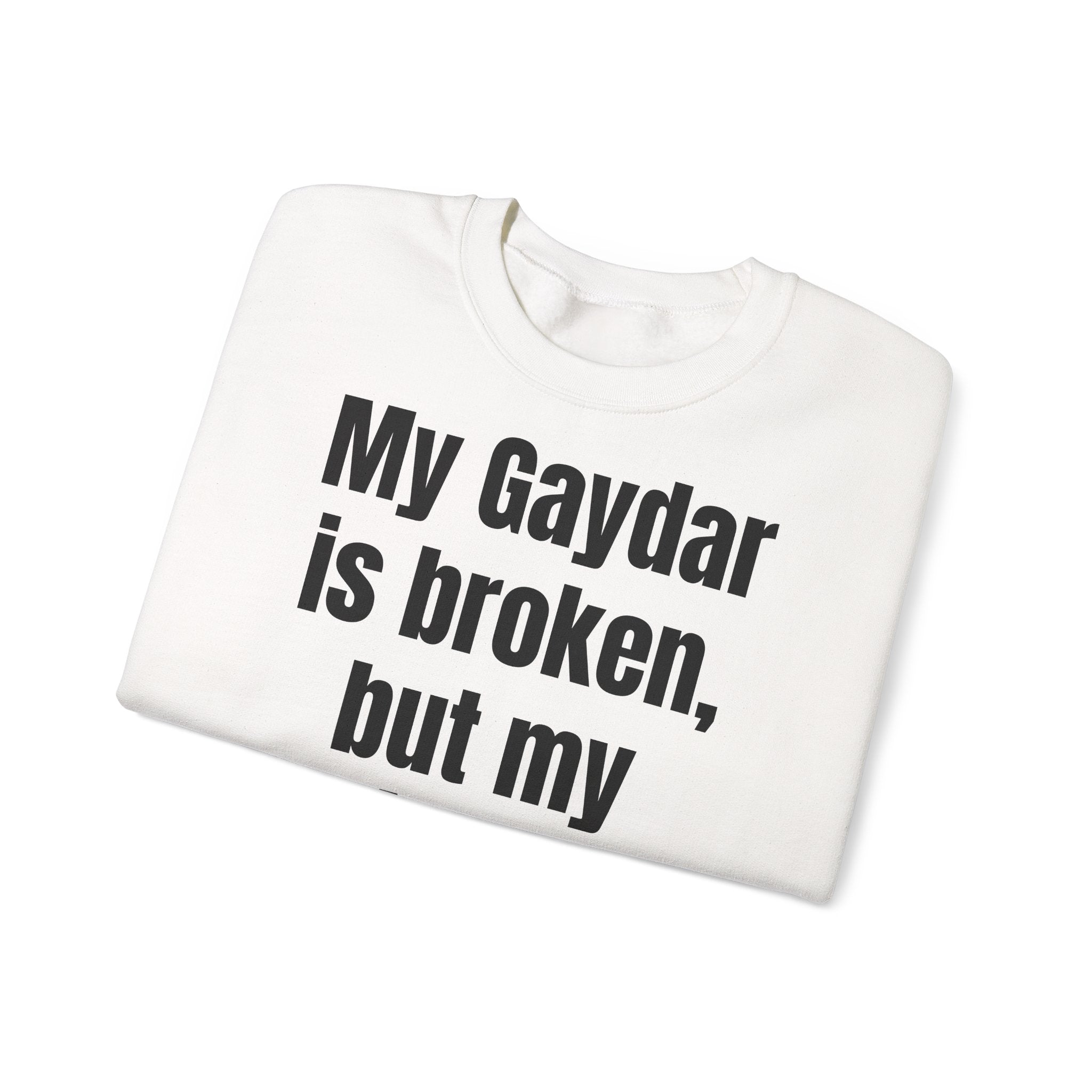 KUIA "My Gaydar is broken, but my outfit works perfectly" Crewneck Sweatshirt