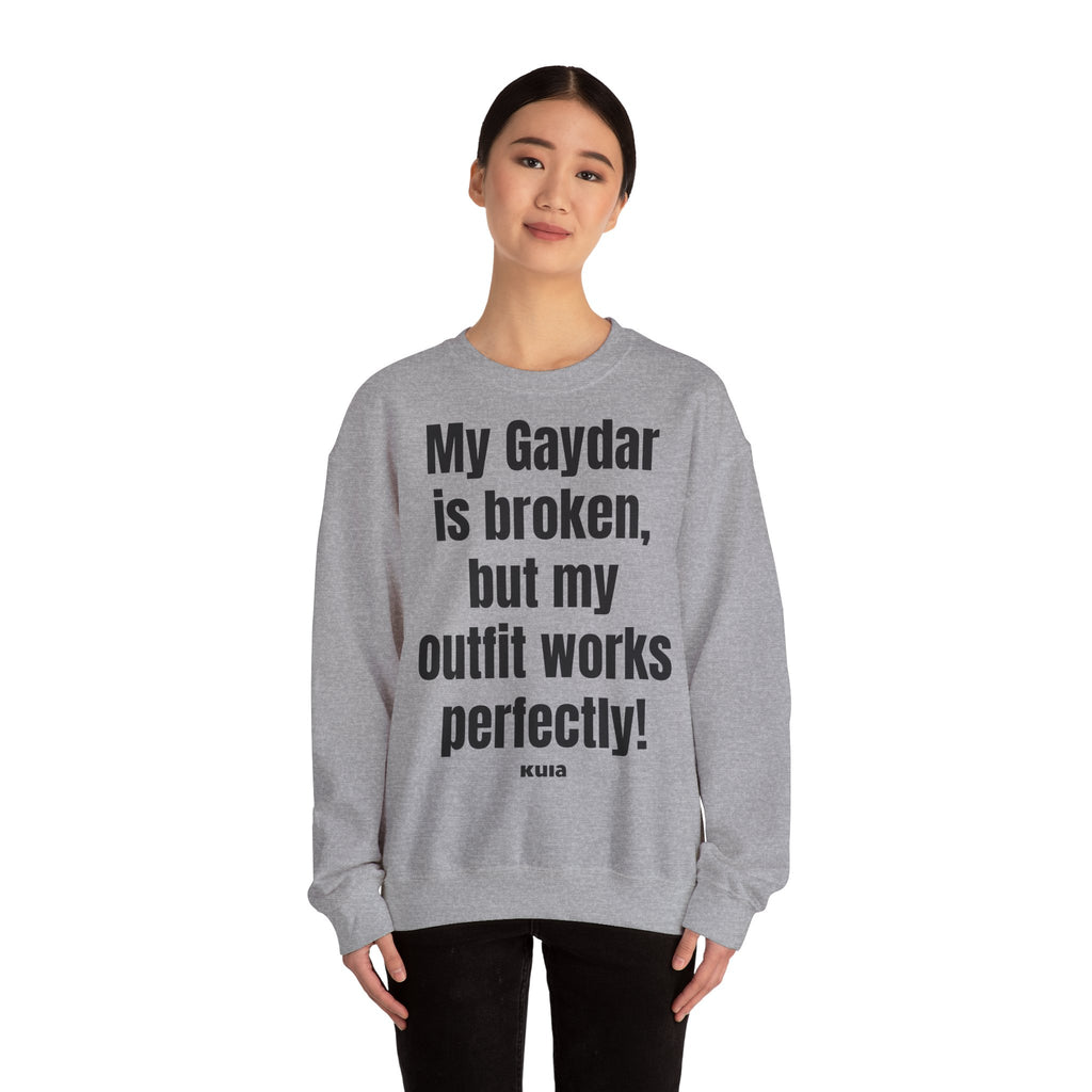 KUIA "My Gaydar is broken, but my outfit works perfectly" Crewneck Sweatshirt