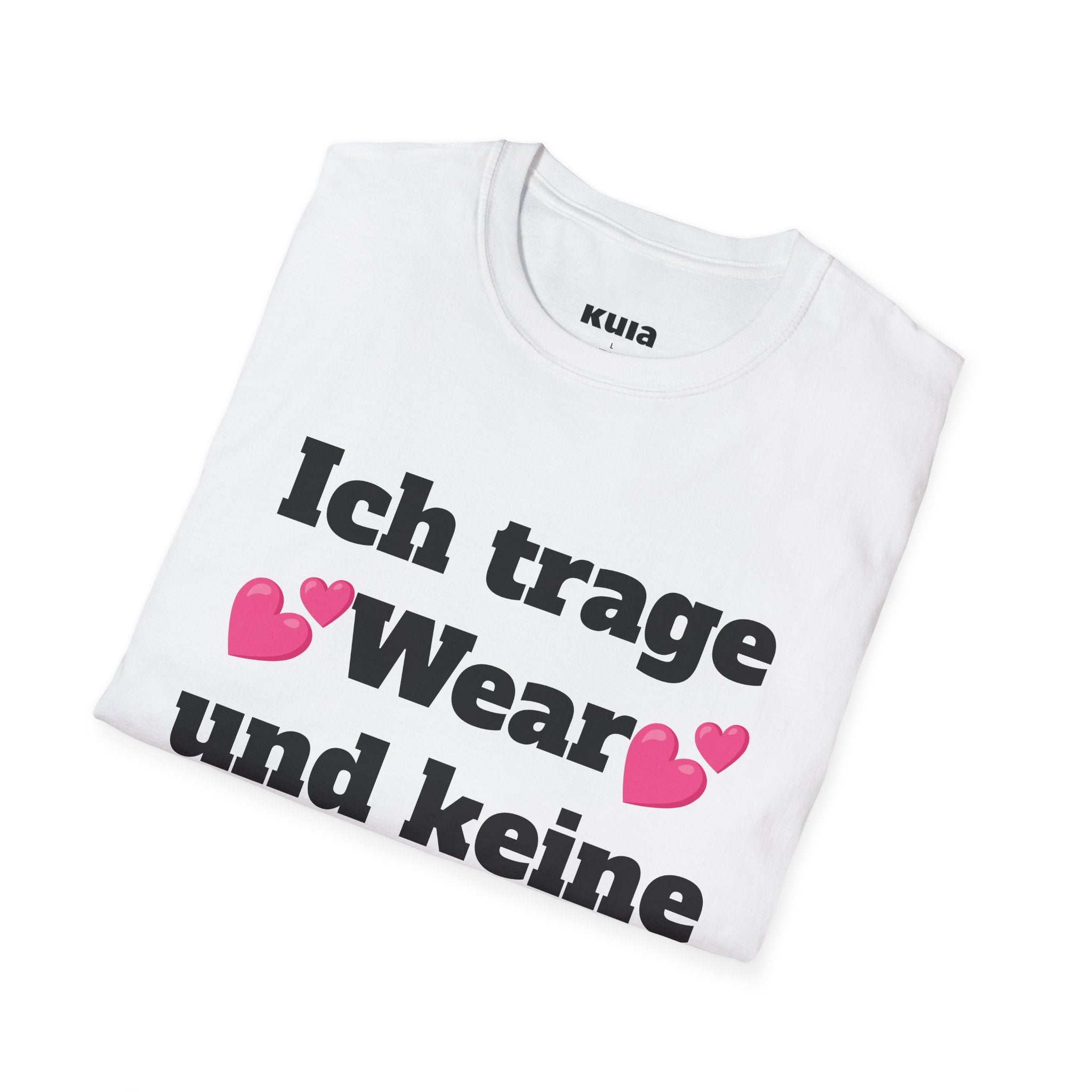 KUIA "Ich trage Wear und keine Kleidung" T-shirt