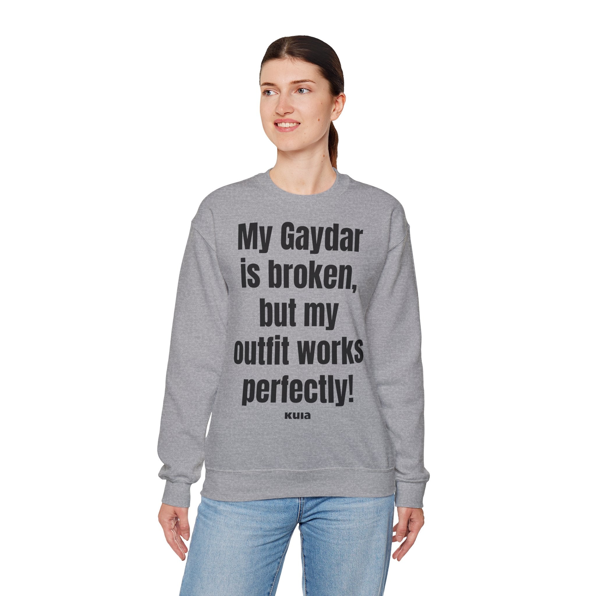 KUIA "My Gaydar is broken, but my outfit works perfectly" Crewneck Sweatshirt