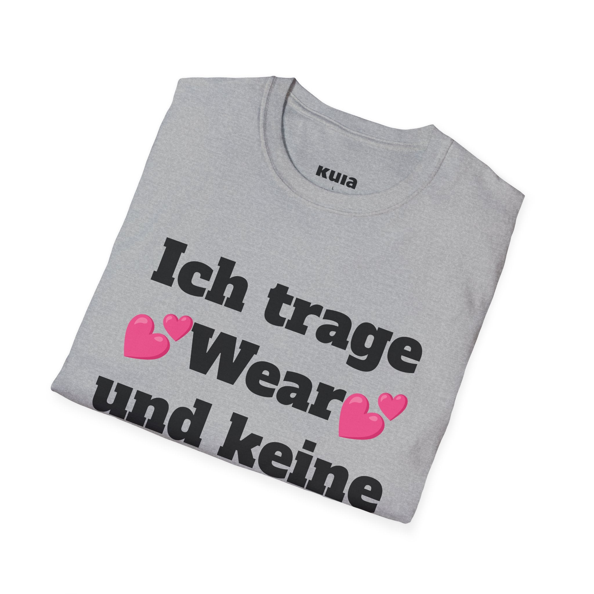 KUIA "Ich trage Wear und keine Kleidung" T-shirt