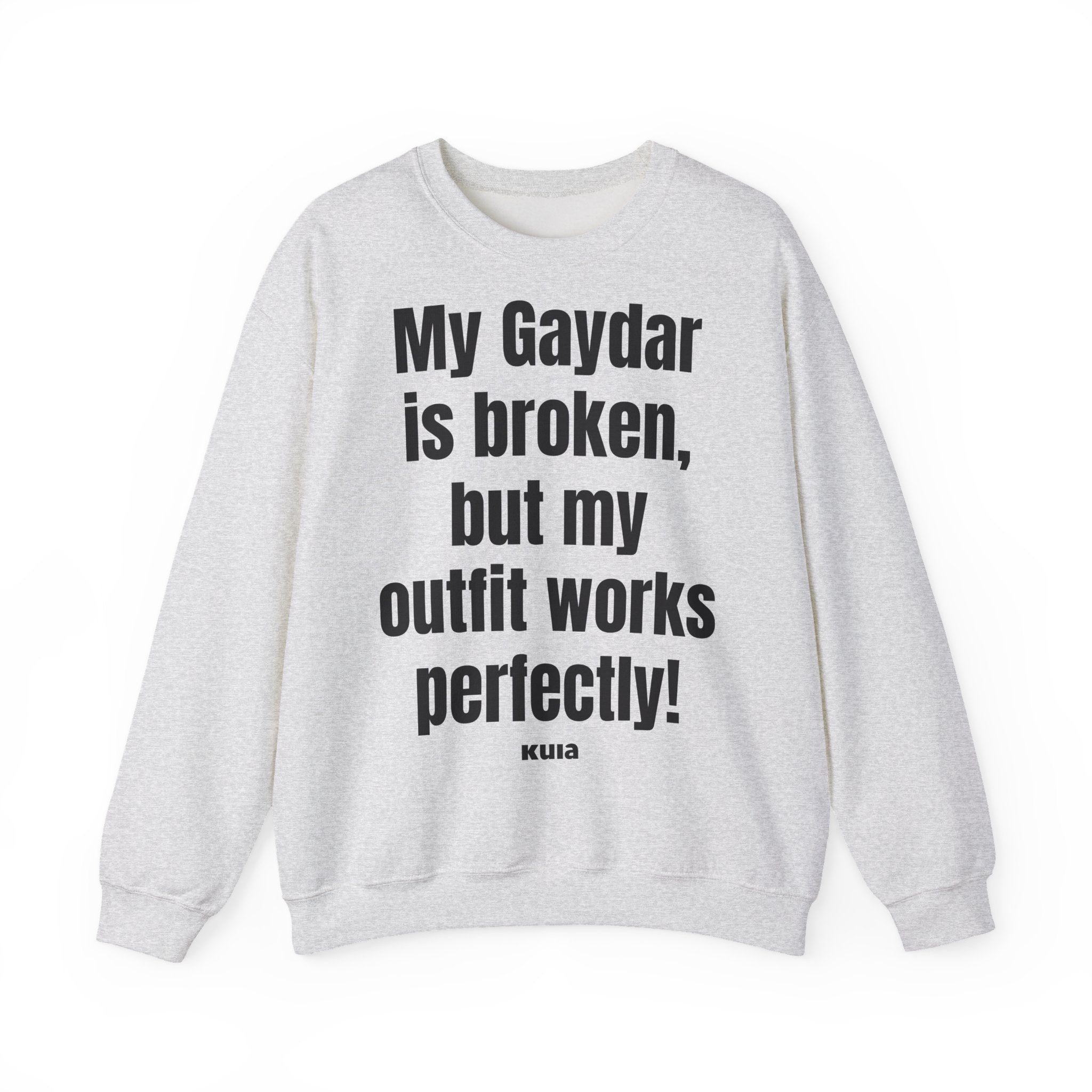 KUIA "My Gaydar is broken, but my outfit works perfectly" Crewneck Sweatshirt