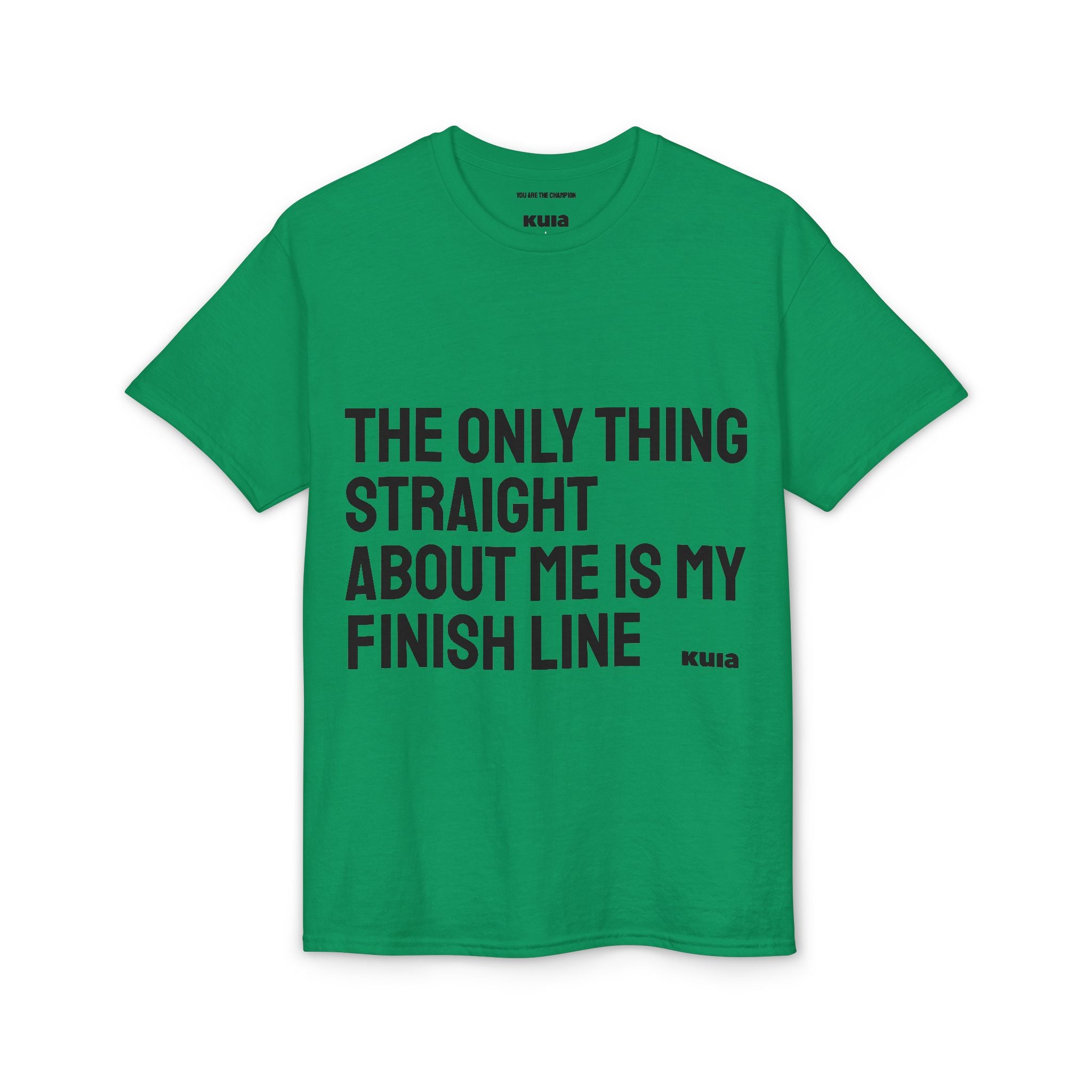 KUIA "The only thing straight about me is my finish line" DryBlend® Sport T-shirt