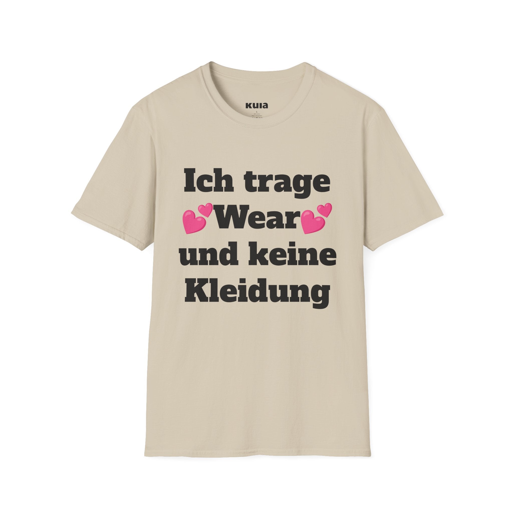 KUIA "Ich trage Wear und keine Kleidung" T-shirt