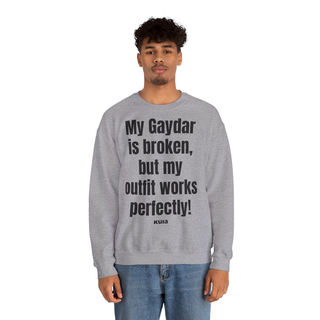KUIA "My Gaydar is broken, but my outfit works perfectly" Crewneck Sweatshirt