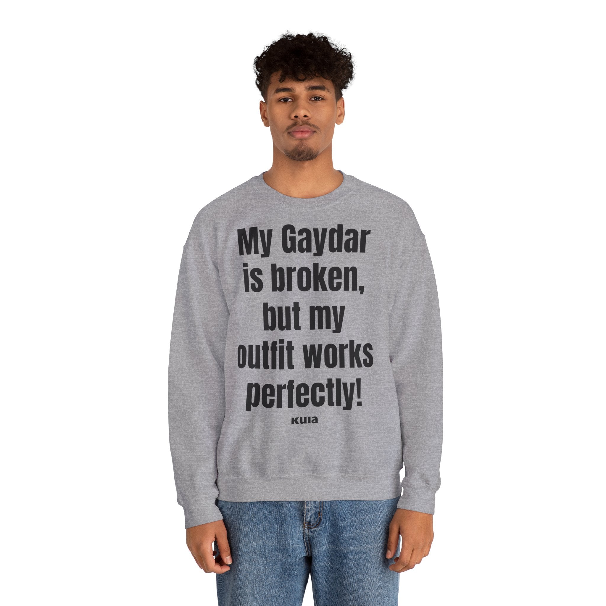 KUIA "My Gaydar is broken, but my outfit works perfectly" Crewneck Sweatshirt