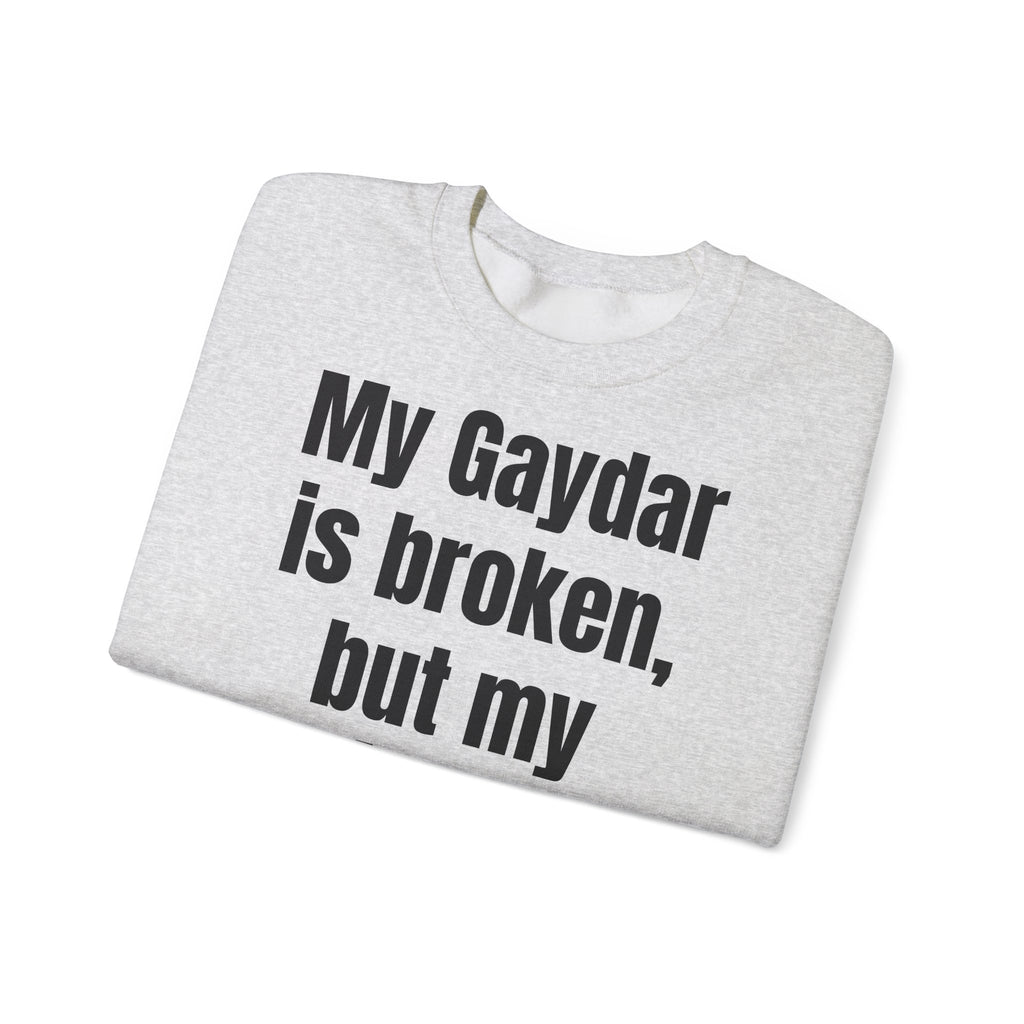 KUIA "My Gaydar is broken, but my outfit works perfectly" Crewneck Sweatshirt