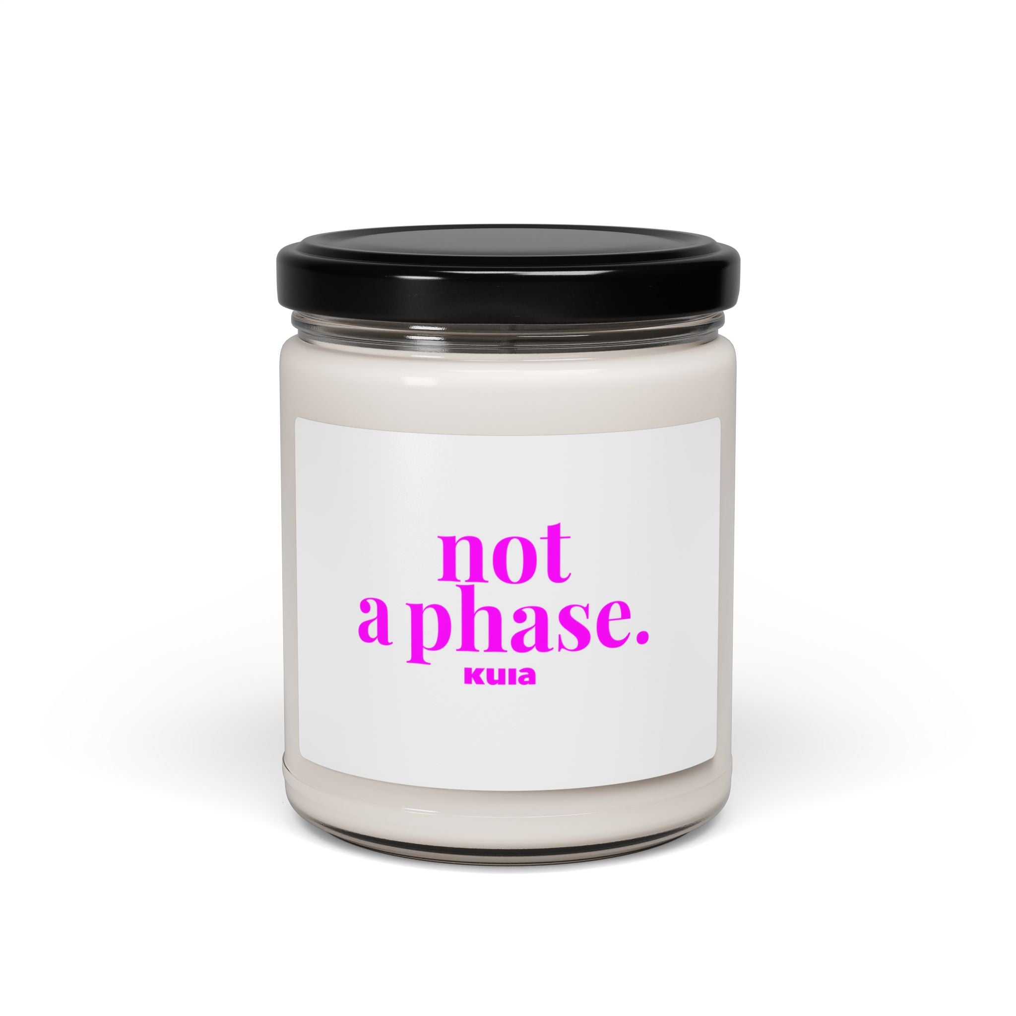 KUIA 🌱ECO-Friendly🌱 "not a phase" Soy Candle