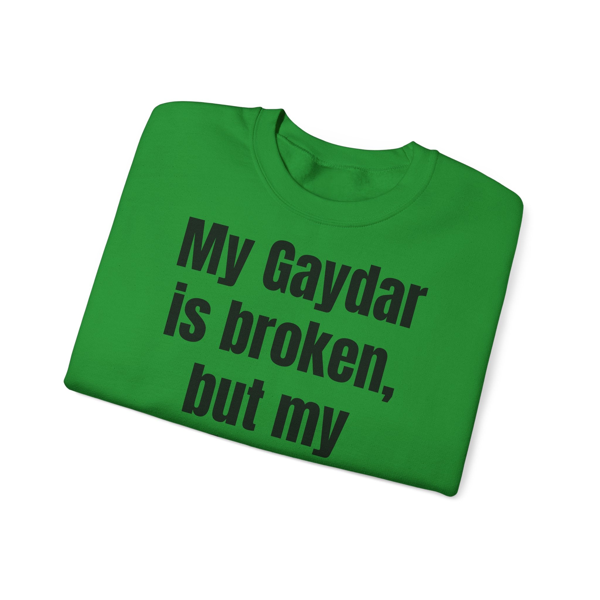 KUIA "My Gaydar is broken, but my outfit works perfectly" Crewneck Sweatshirt