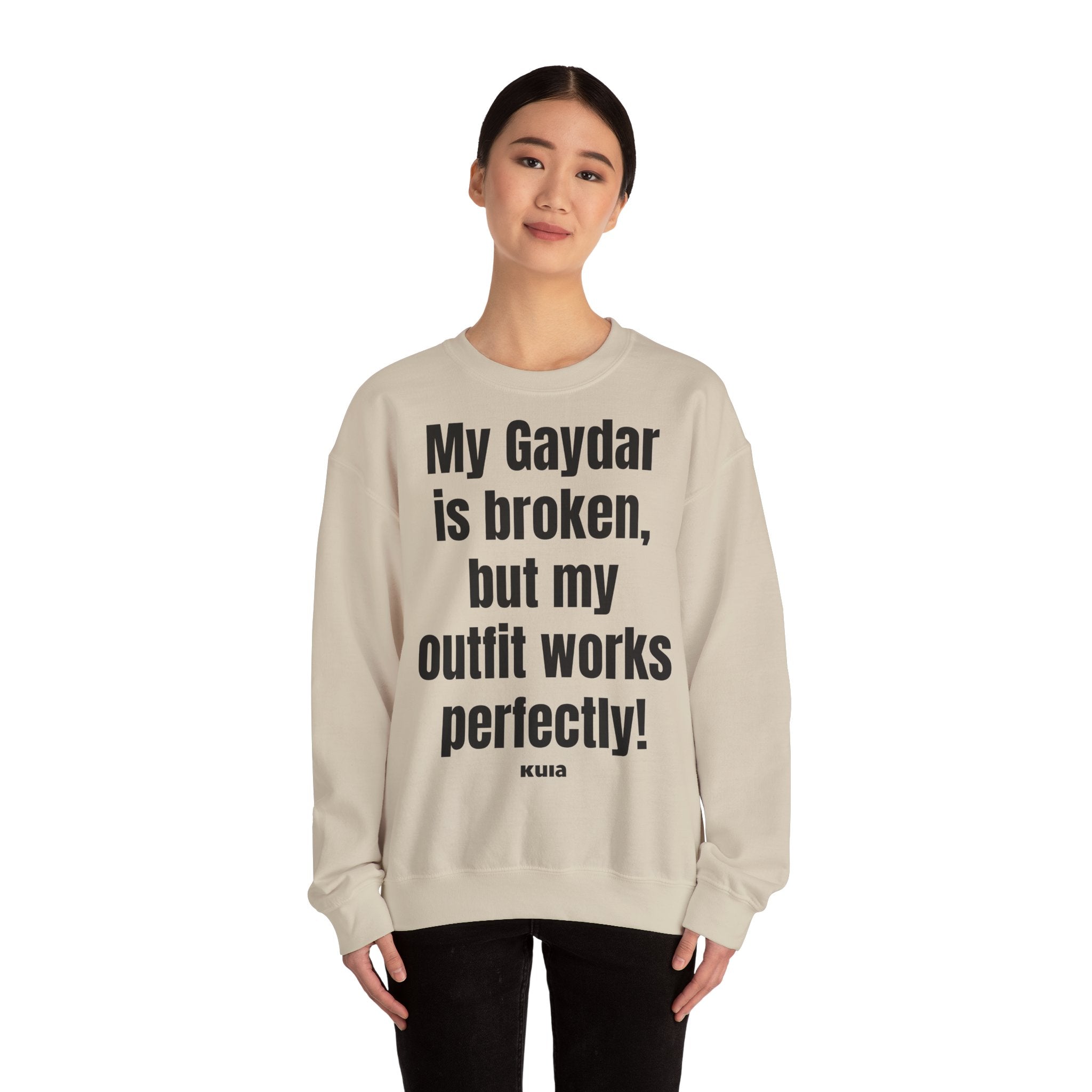 KUIA "My Gaydar is broken, but my outfit works perfectly" Crewneck Sweatshirt
