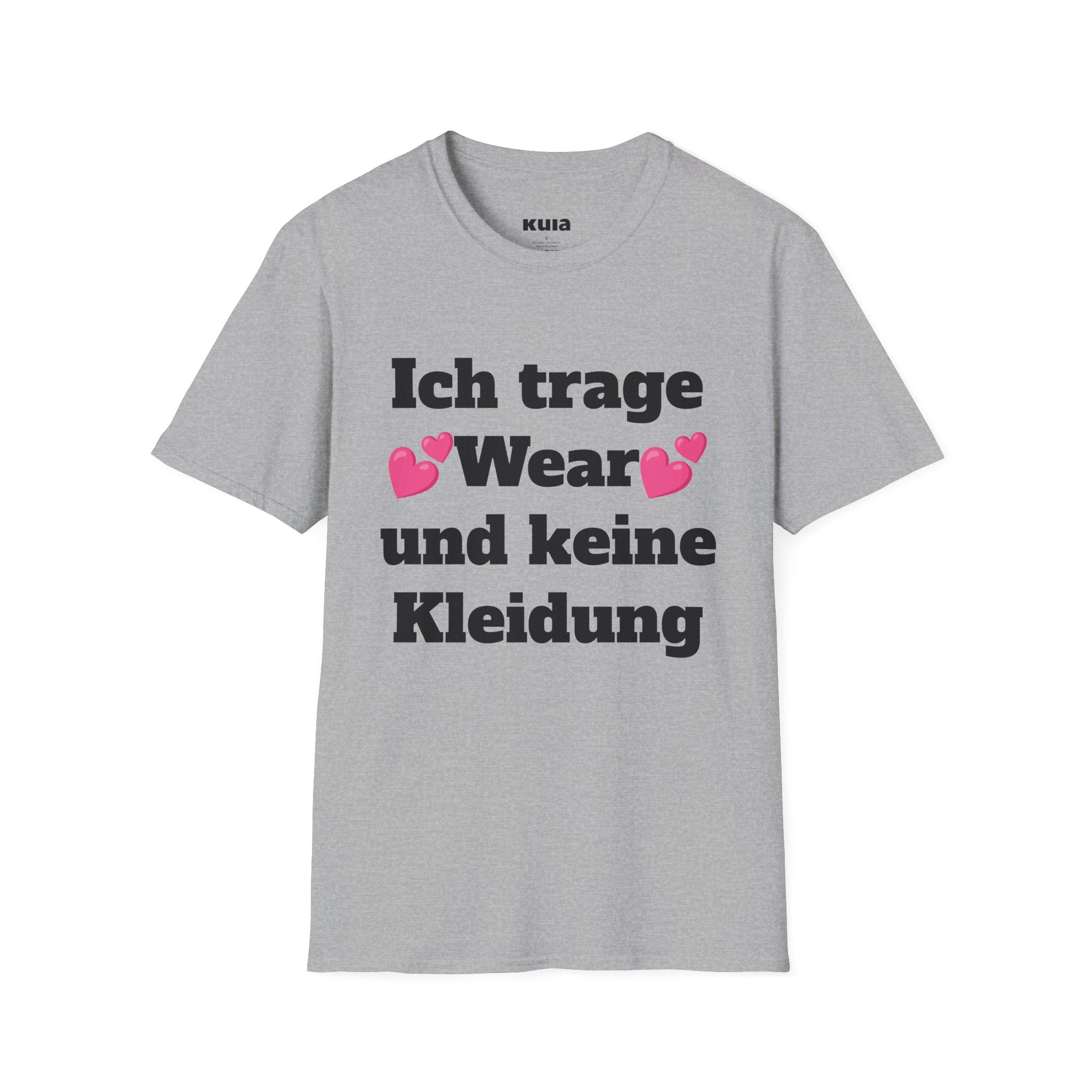 KUIA "Ich trage Wear und keine Kleidung" T-shirt