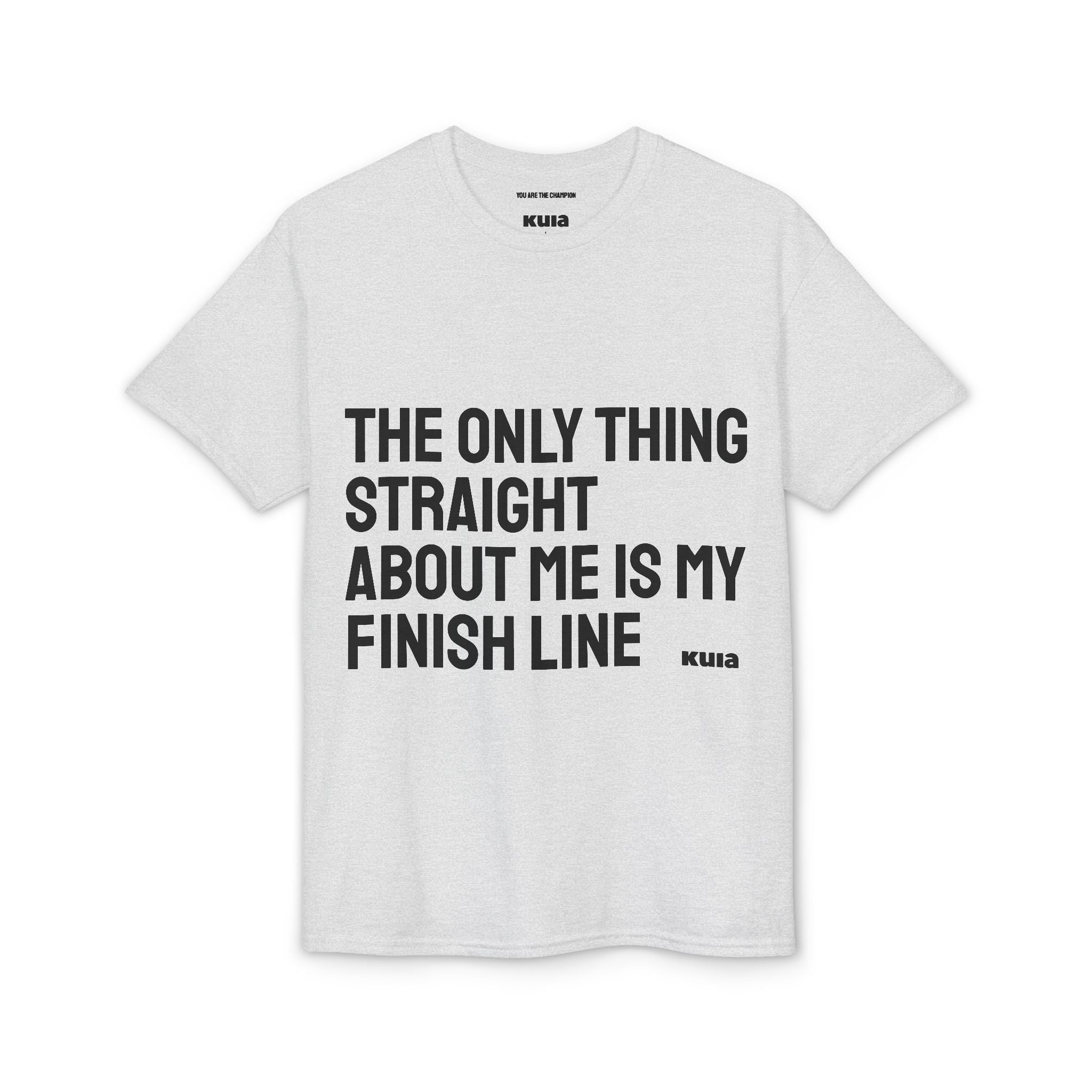 KUIA "The only thing straight about me is my finish line" DryBlend® Sport T-shirt