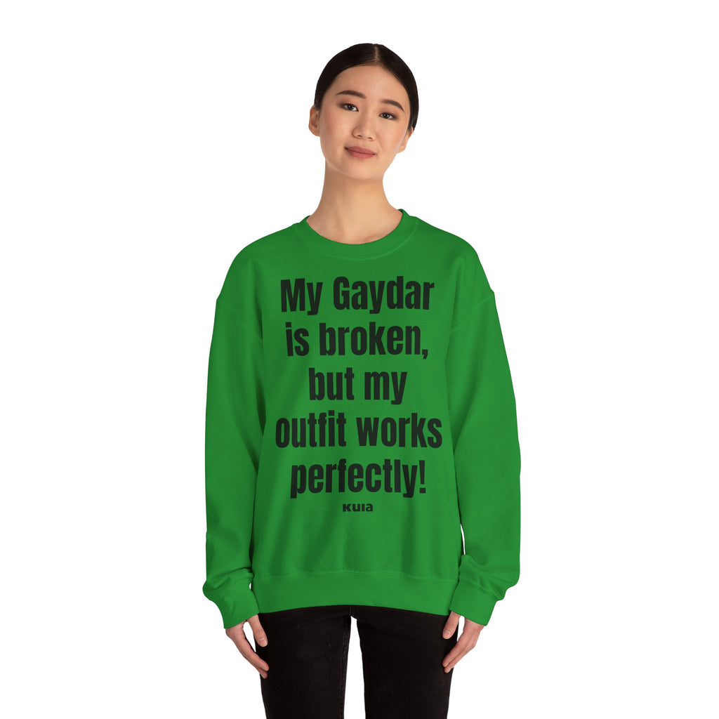 KUIA "My Gaydar is broken, but my outfit works perfectly" Crewneck Sweatshirt