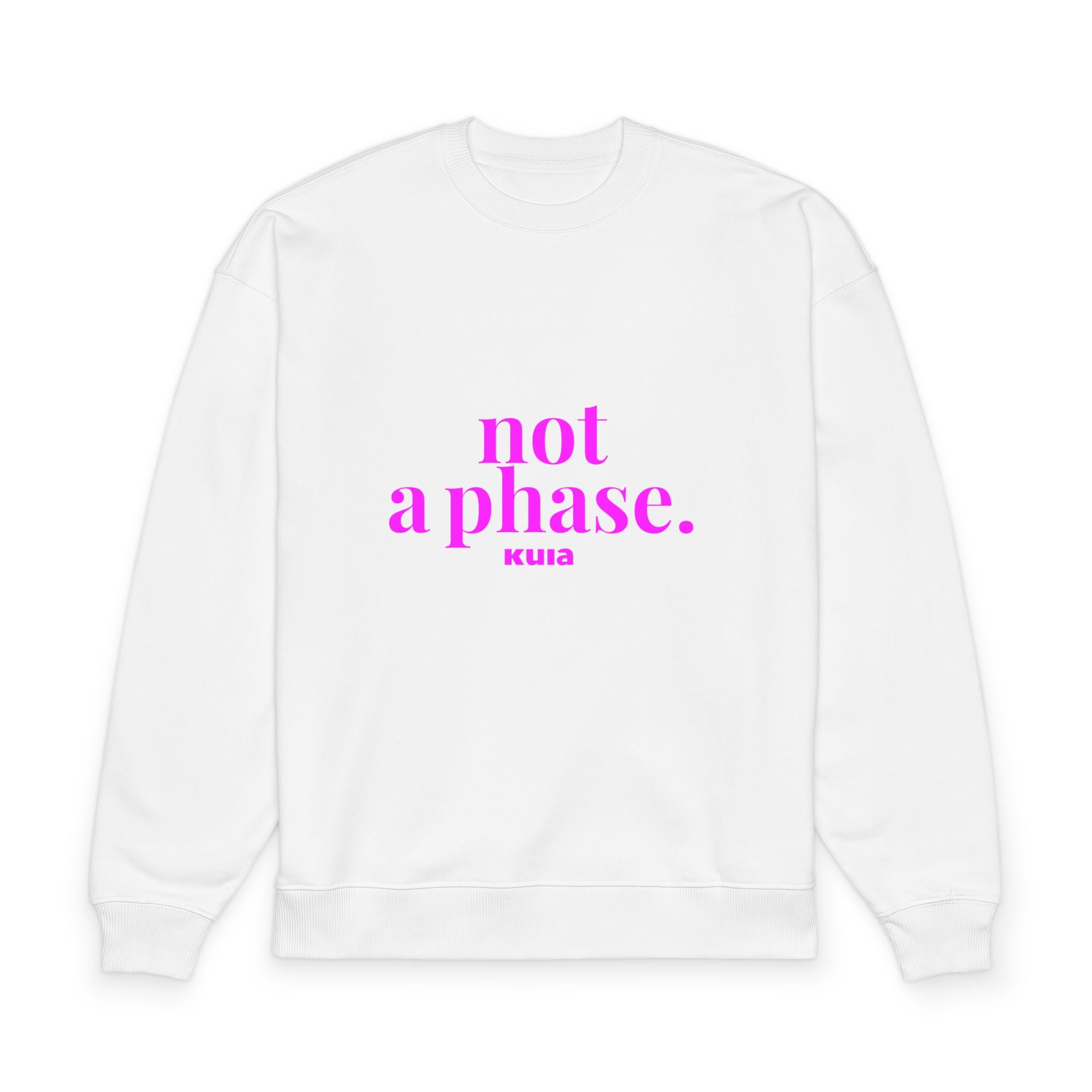 KUIA Oversized Sweatshirt — “not a phase.” Pink Statement Organic