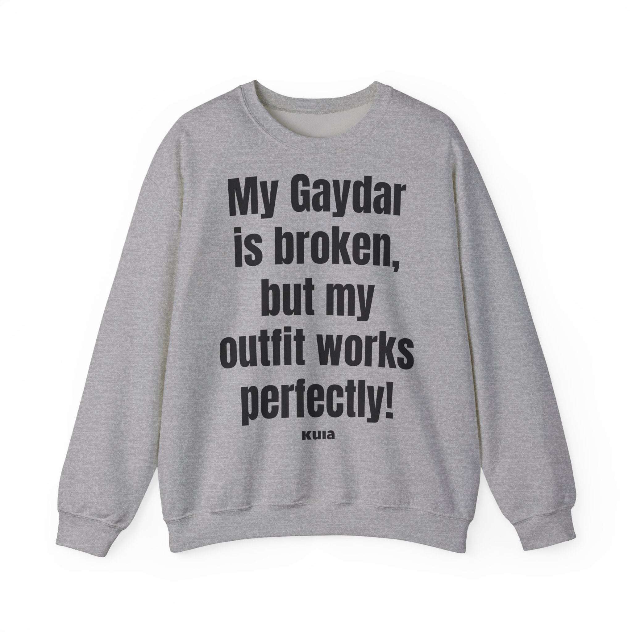 KUIA "My Gaydar is broken, but my outfit works perfectly" Crewneck Sweatshirt