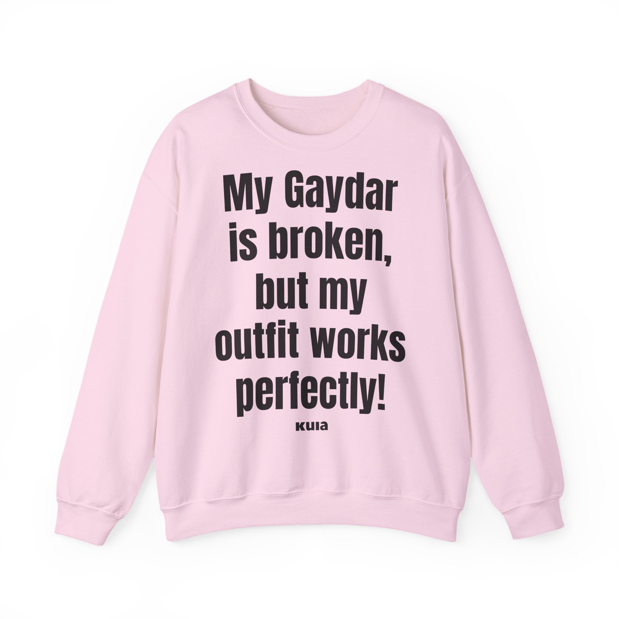 KUIA "My Gaydar is broken, but my outfit works perfectly" Crewneck Sweatshirt