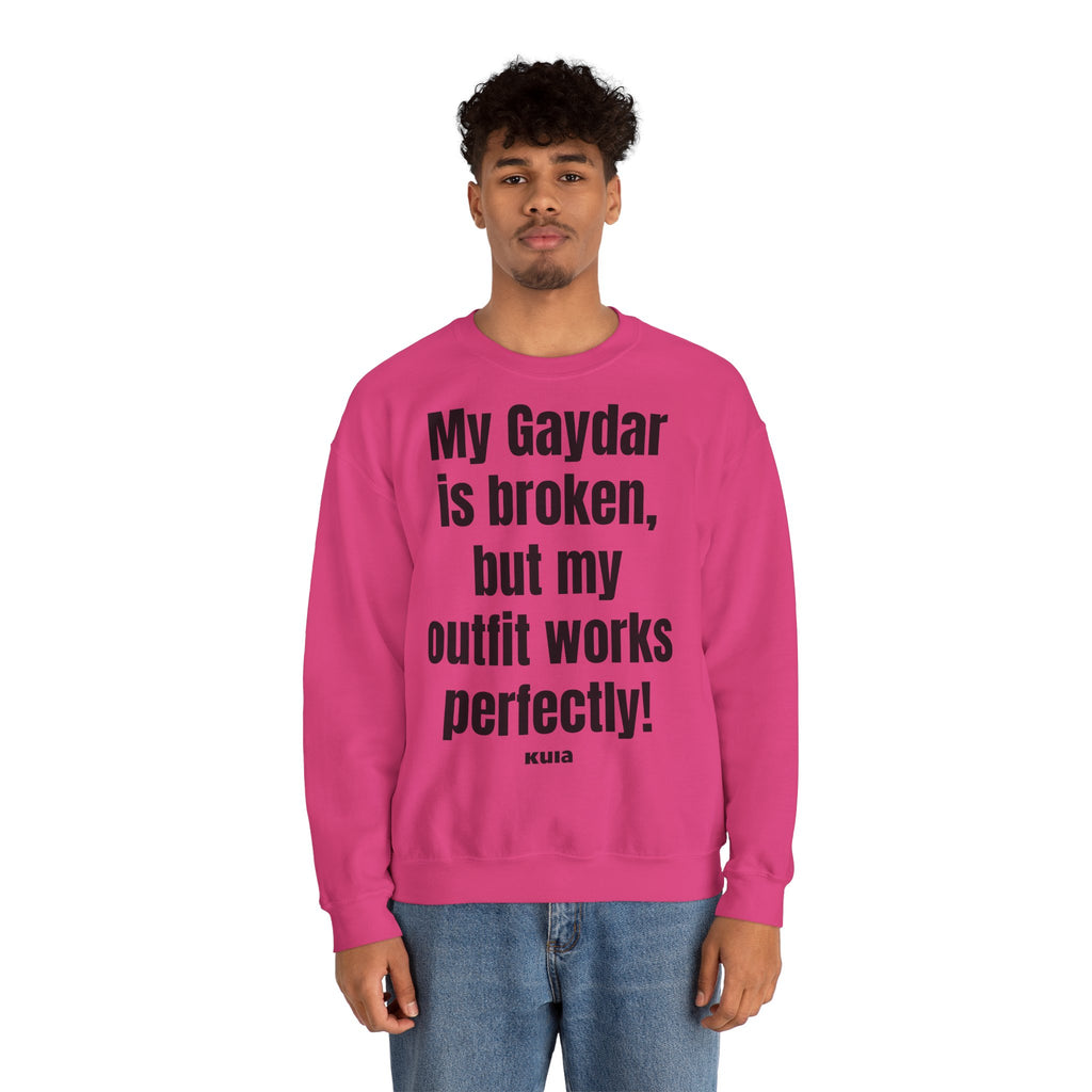 KUIA "My Gaydar is broken, but my outfit works perfectly" Crewneck Sweatshirt