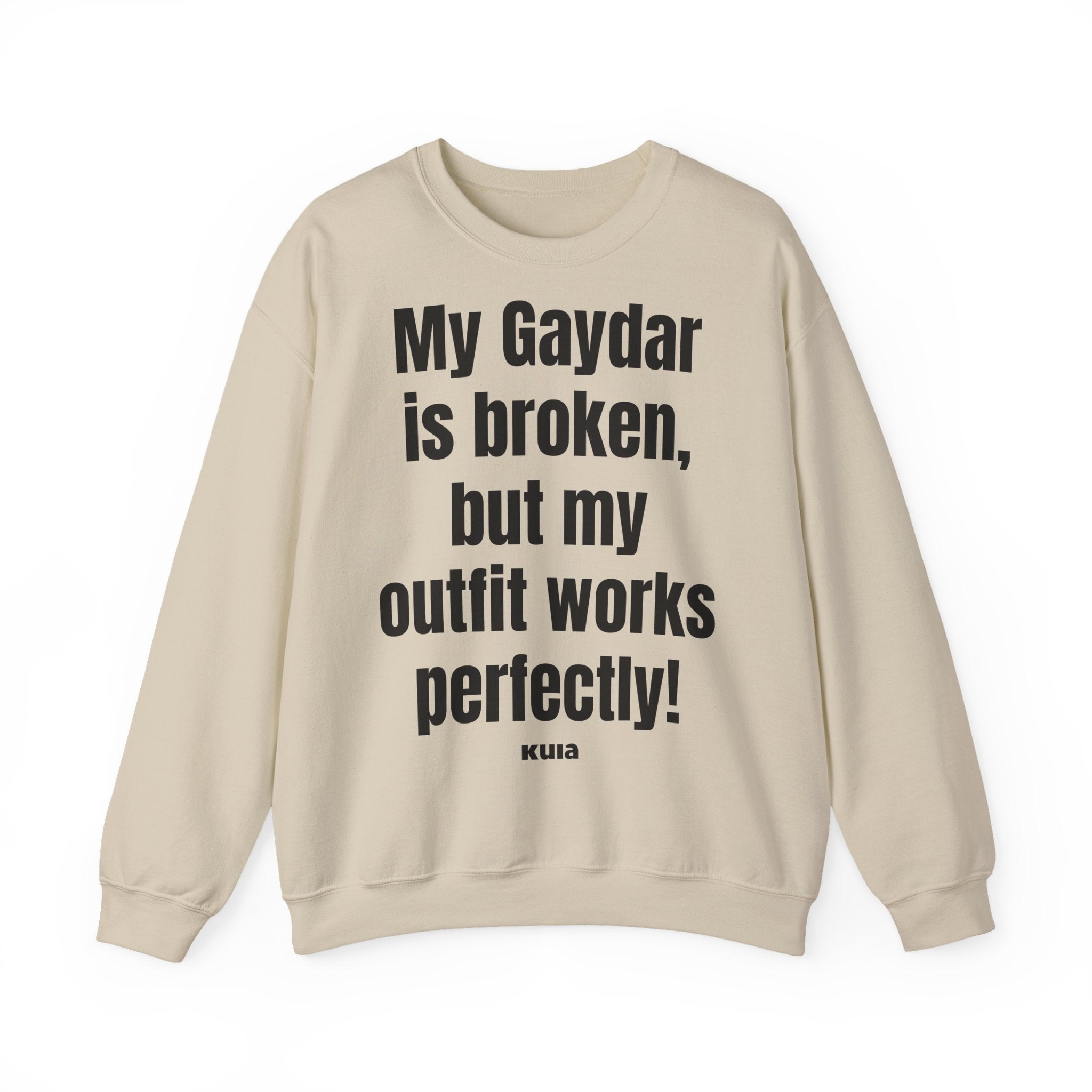 KUIA "My Gaydar is broken, but my outfit works perfectly" Crewneck Sweatshirt