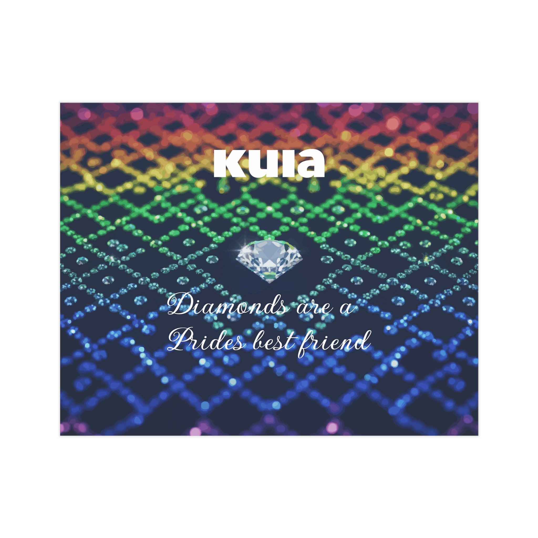 KUIA "Diamonds are a Prides best friend" - Unframed Art Print
