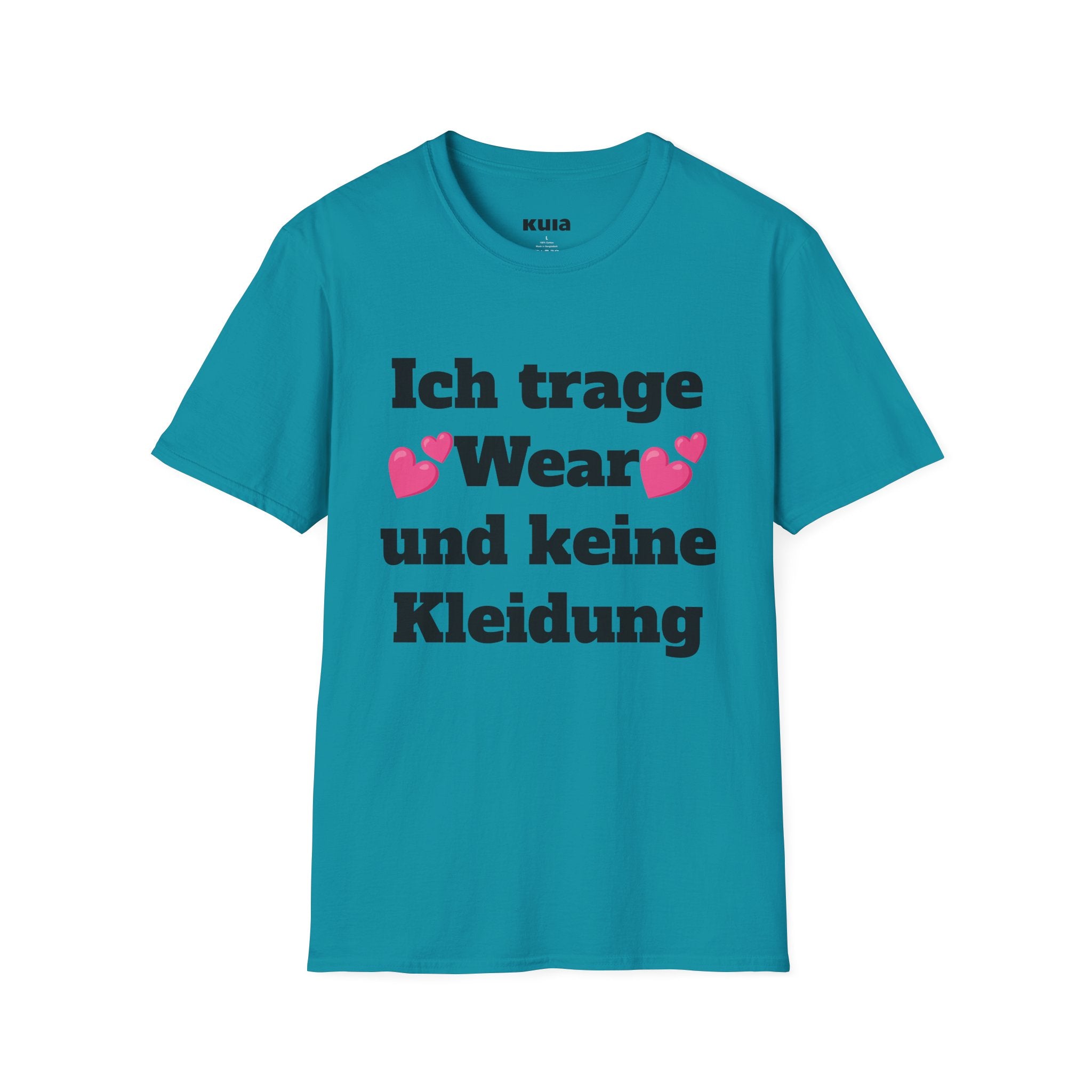 KUIA "Ich trage Wear und keine Kleidung" T-shirt