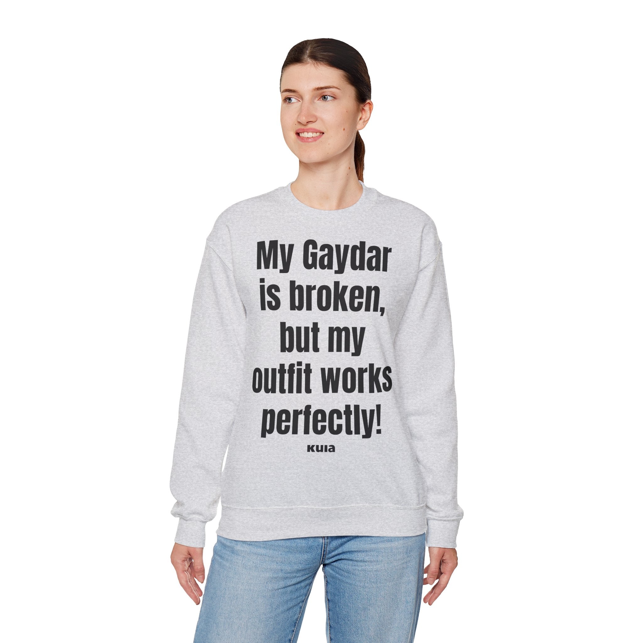 KUIA "My Gaydar is broken, but my outfit works perfectly" Crewneck Sweatshirt