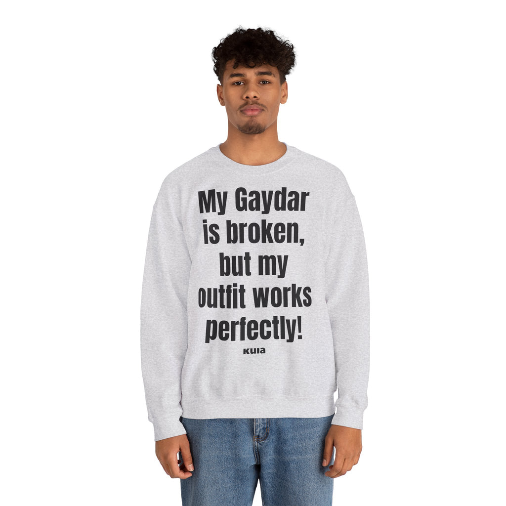 KUIA "My Gaydar is broken, but my outfit works perfectly" Crewneck Sweatshirt