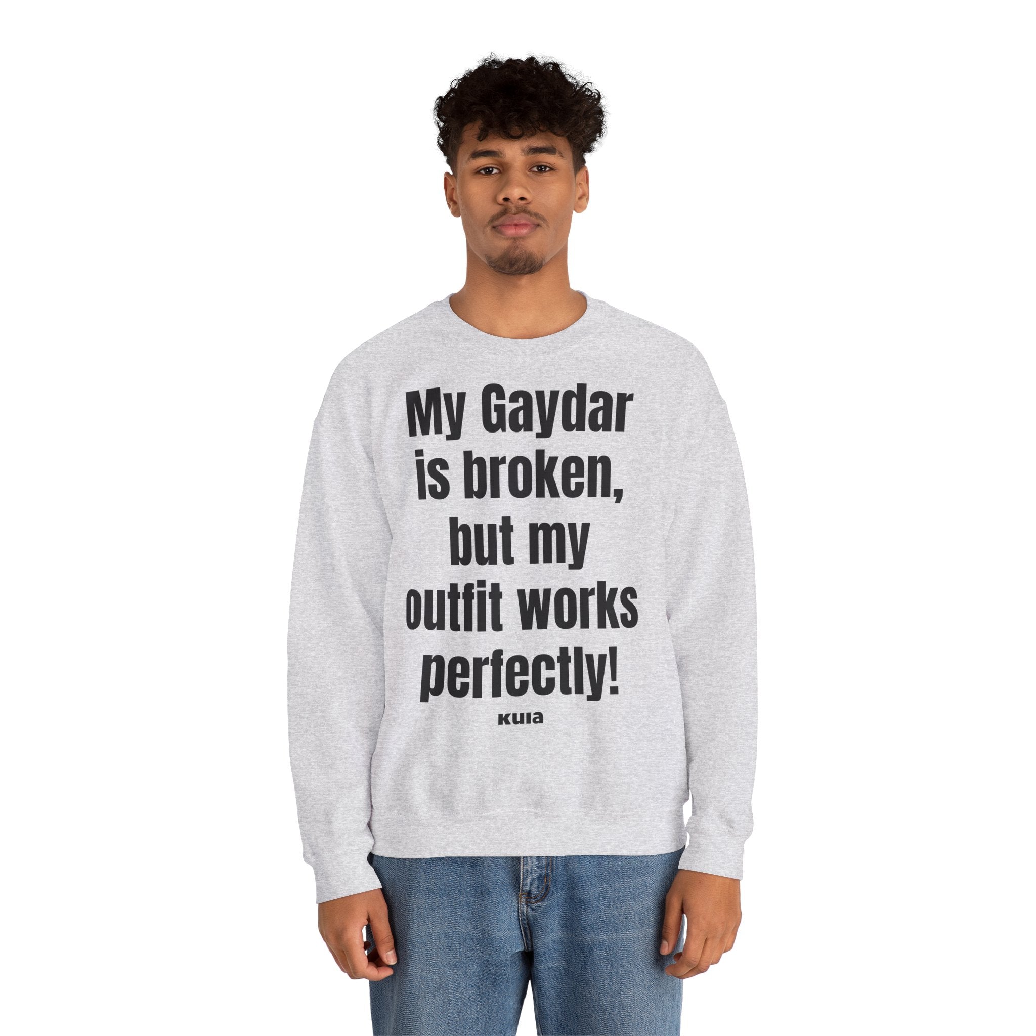 KUIA "My Gaydar is broken, but my outfit works perfectly" Crewneck Sweatshirt
