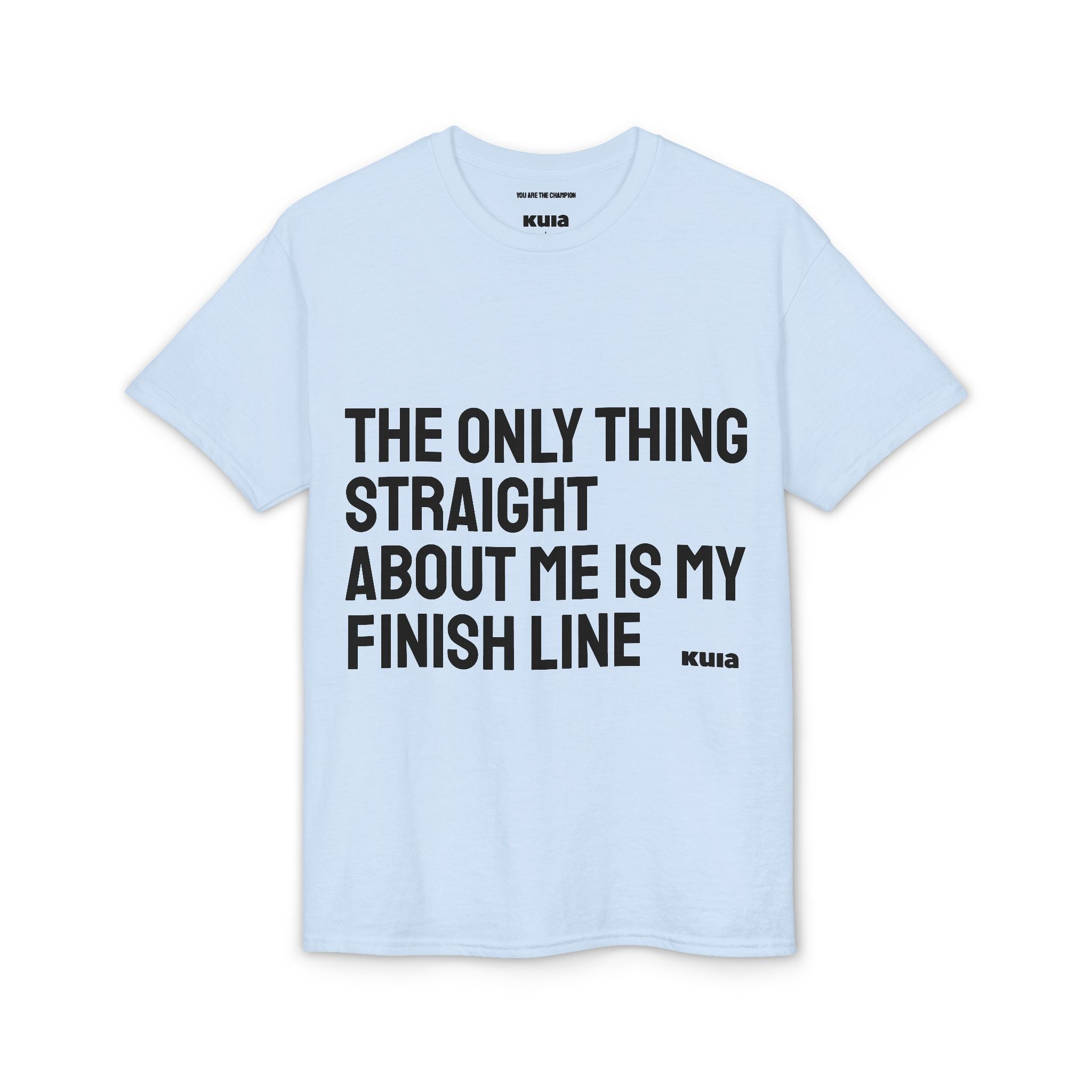 KUIA "The only thing straight about me is my finish line" DryBlend® Sport T-shirt