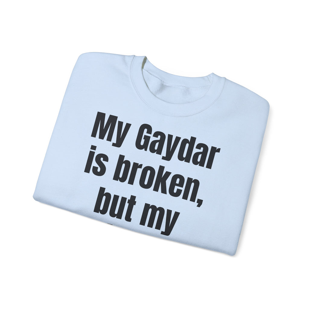 KUIA "My Gaydar is broken, but my outfit works perfectly" Crewneck Sweatshirt