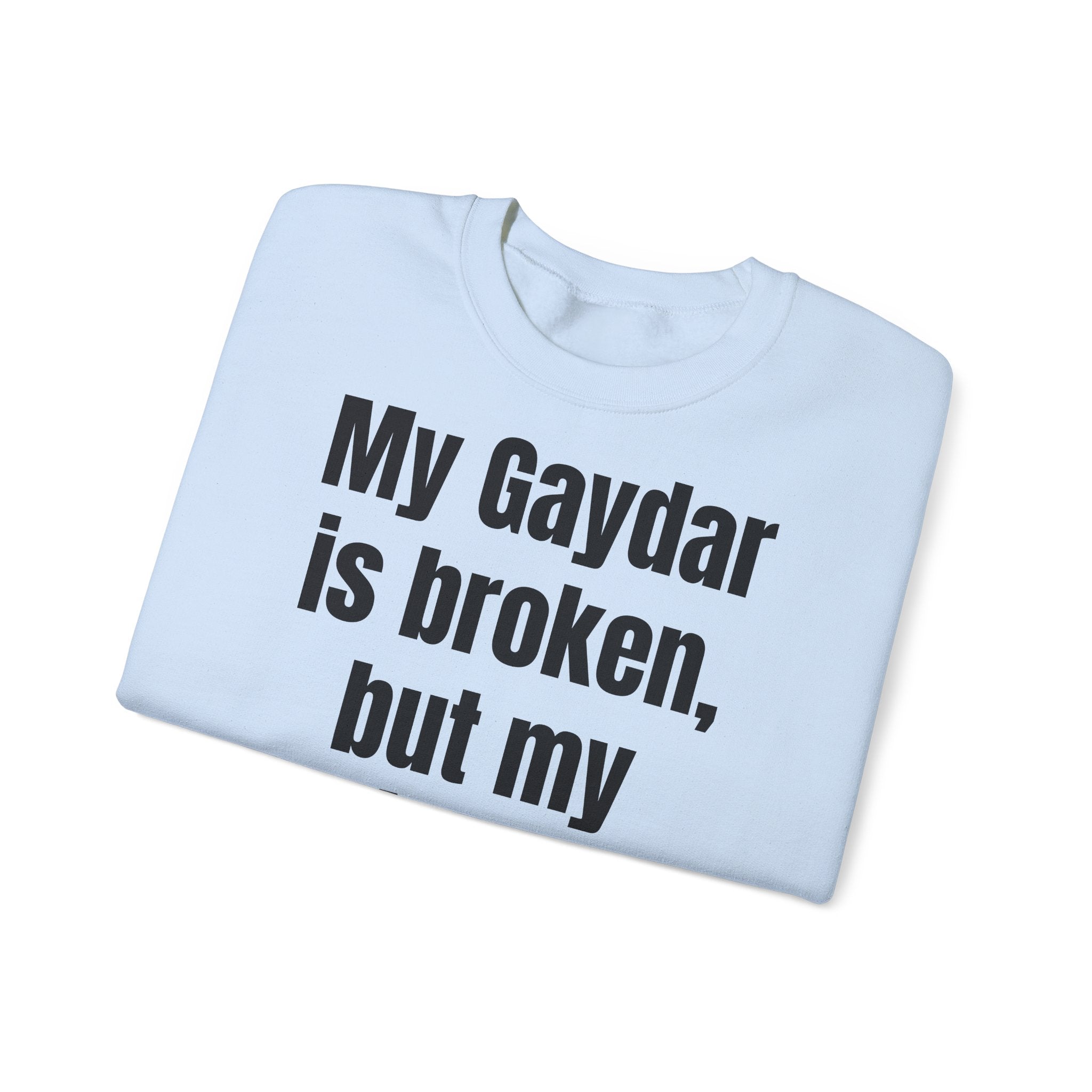 KUIA "My Gaydar is broken, but my outfit works perfectly" Crewneck Sweatshirt