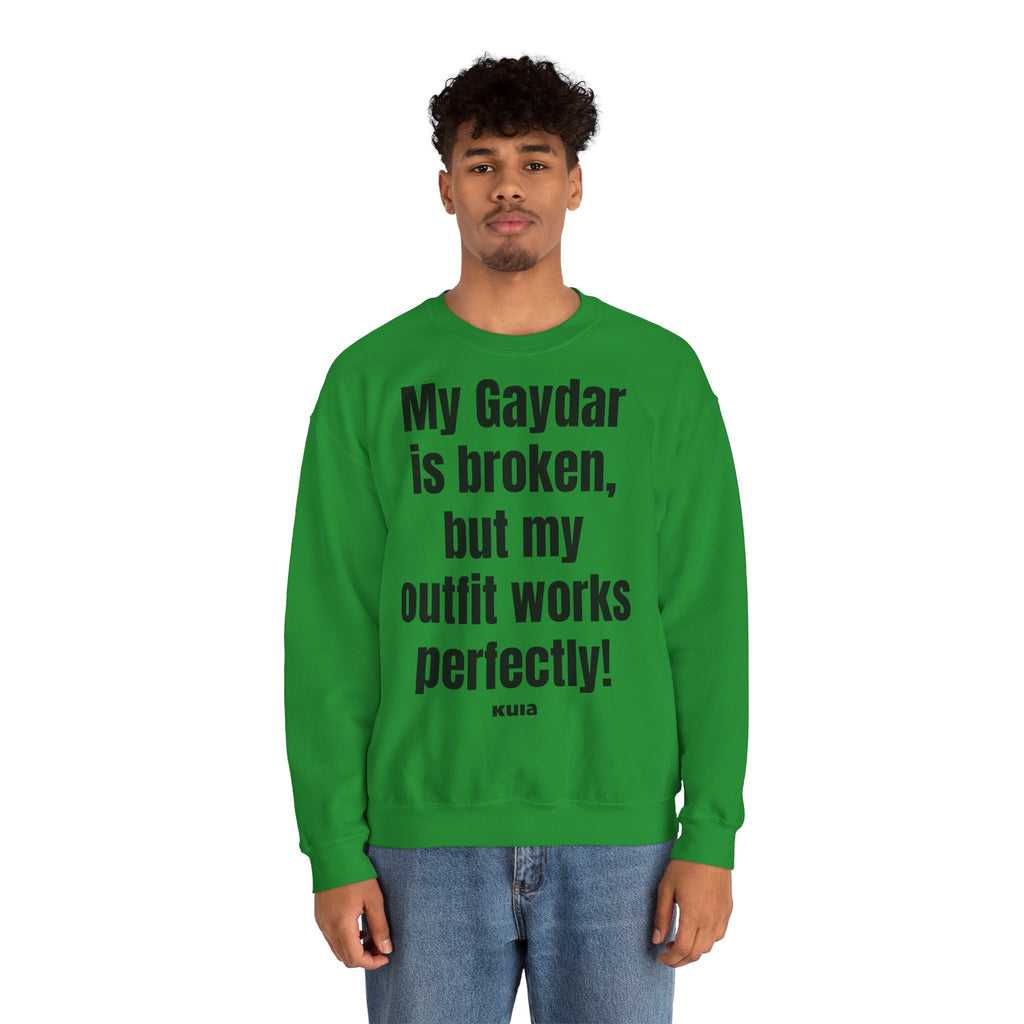 KUIA "My Gaydar is broken, but my outfit works perfectly" Crewneck Sweatshirt