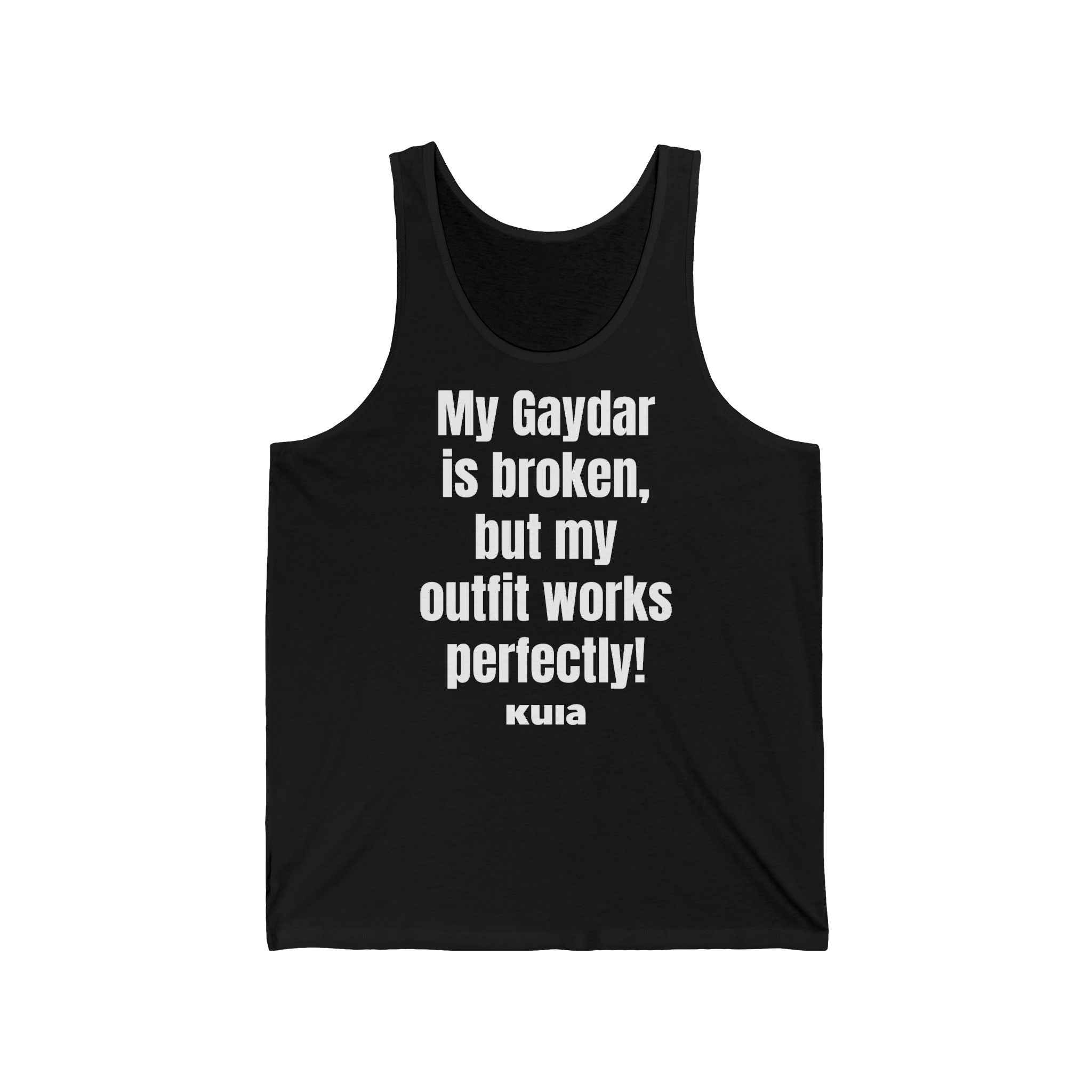 KUIA "My Gaydar is broken, but my outfit works perfectly" Tank Top