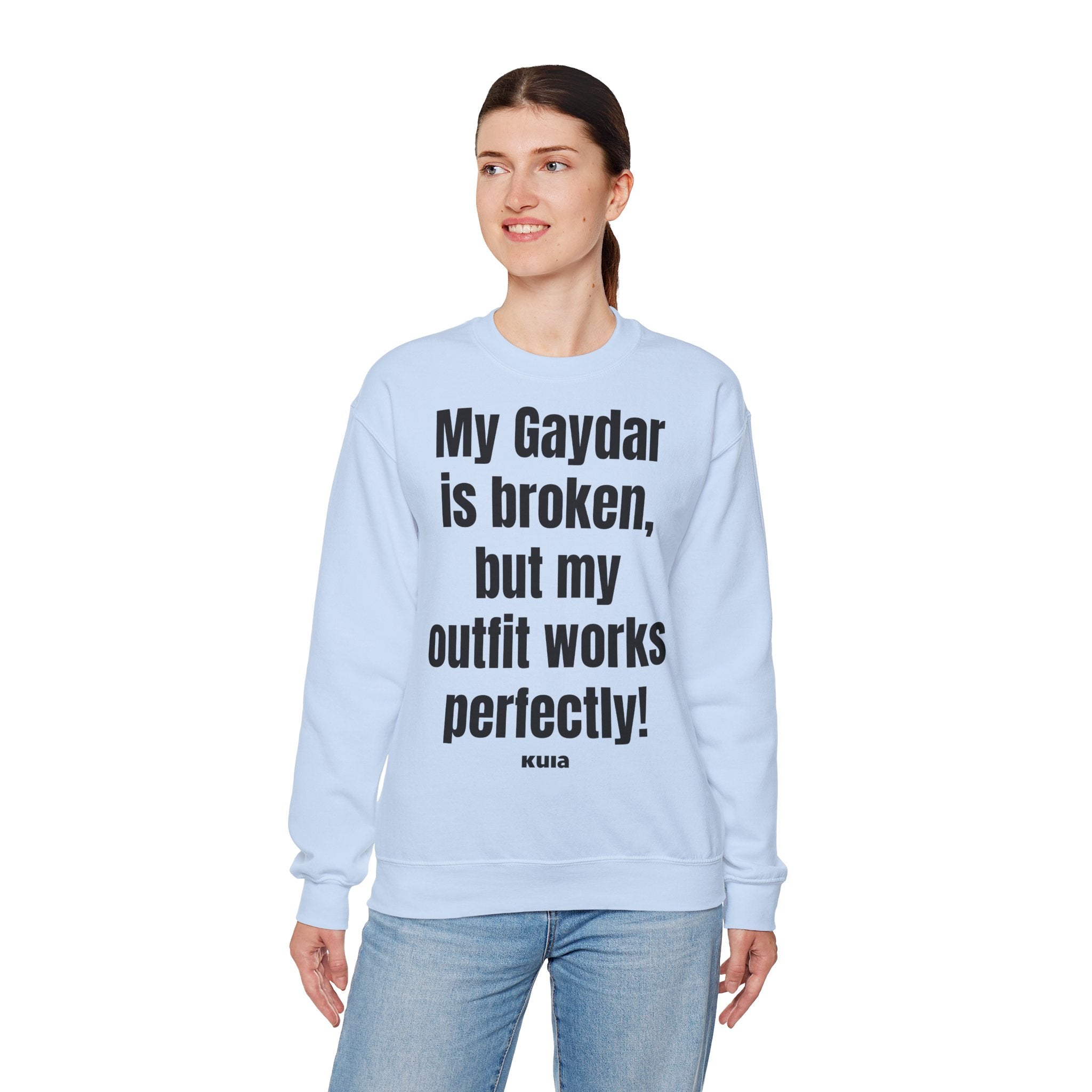 KUIA "My Gaydar is broken, but my outfit works perfectly" Crewneck Sweatshirt
